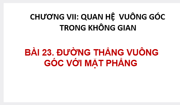 Bài 23: Đường thẳng vuông góc với mặt phẳng